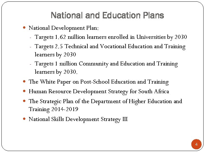 National and Education Plans National Development Plan: - Targets 1. 62 million learners enrolled