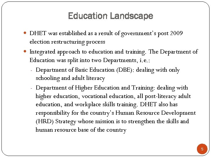 Education Landscape DHET was established as a result of government’s post 2009 election restructuring