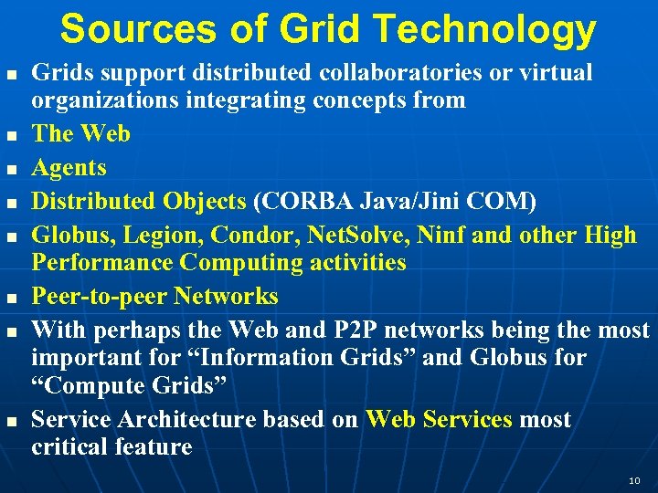 Sources of Grid Technology n n n n Grids support distributed collaboratories or virtual