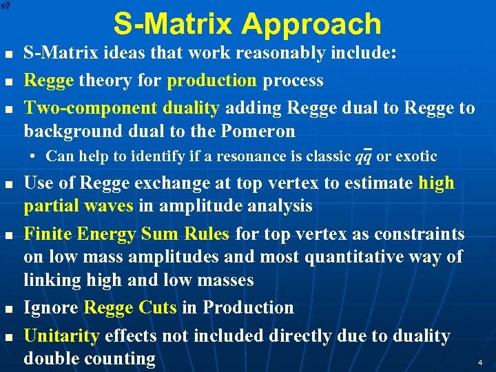 S-Matrix Approach n n n S-Matrix ideas that work reasonably include: Regge theory for