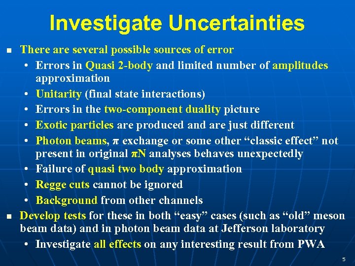 Investigate Uncertainties n n There are several possible sources of error • Errors in