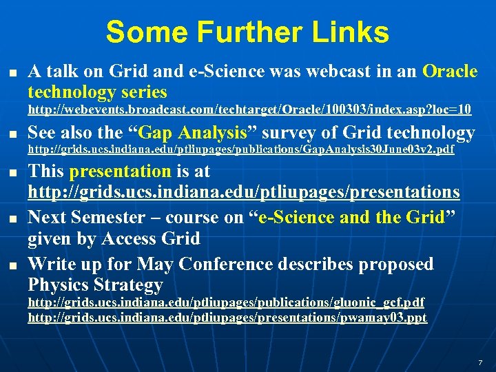 Some Further Links n A talk on Grid and e-Science was webcast in an