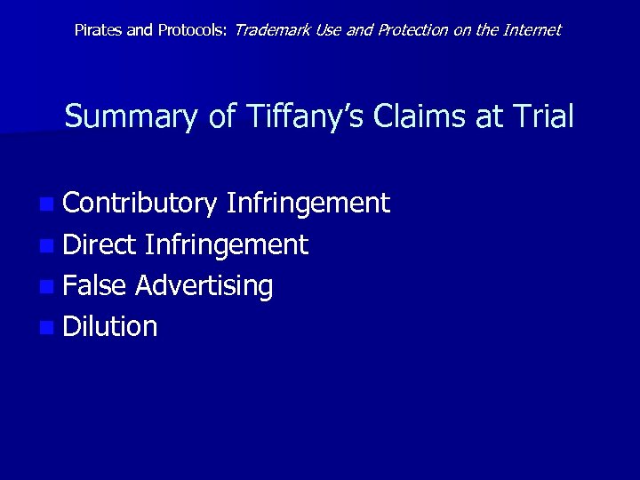 Pirates and Protocols: Trademark Use and Protection on the Internet Summary of Tiffany’s Claims