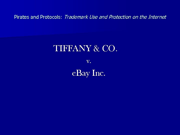 Pirates and Protocols: Trademark Use and Protection on the Internet TIFFANY & CO. v.