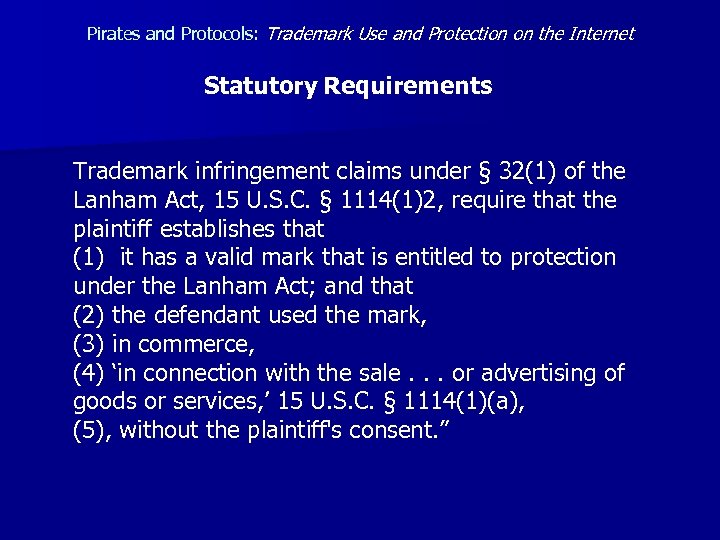 Pirates and Protocols: Trademark Use and Protection on the Internet Statutory Requirements Trademark infringement