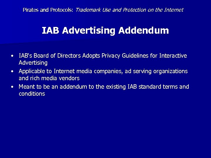 Pirates and Protocols: Trademark Use and Protection on the Internet IAB Advertising Addendum •