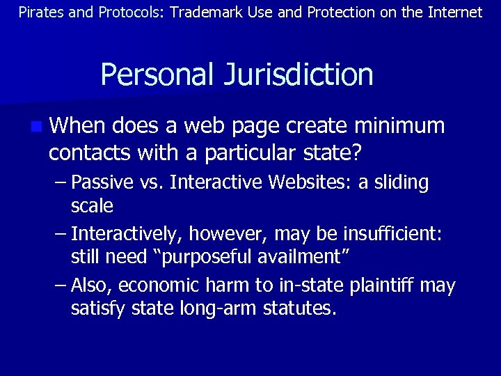 Pirates and Protocols: Trademark Use and Protection on the Internet Personal Jurisdiction n When