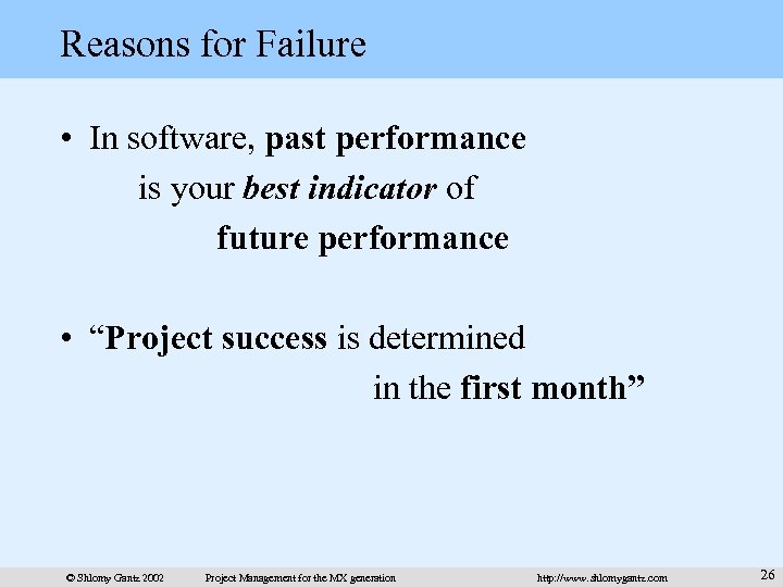 Reasons for Failure • In software, past performance is your best indicator of future