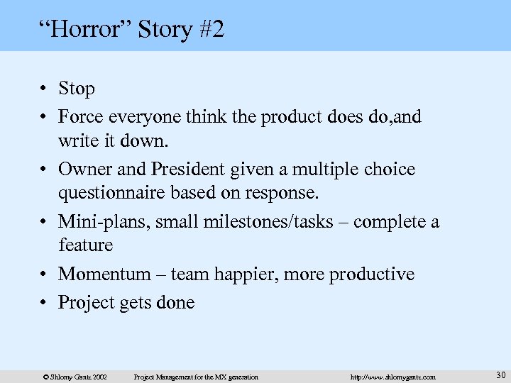 “Horror” Story #2 • Stop • Force everyone think the product does do, and