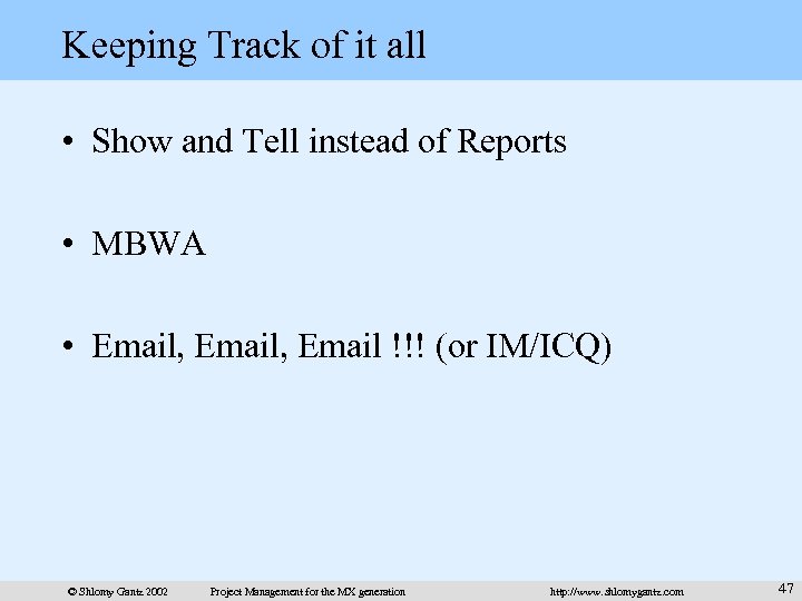 Keeping Track of it all • Show and Tell instead of Reports • MBWA