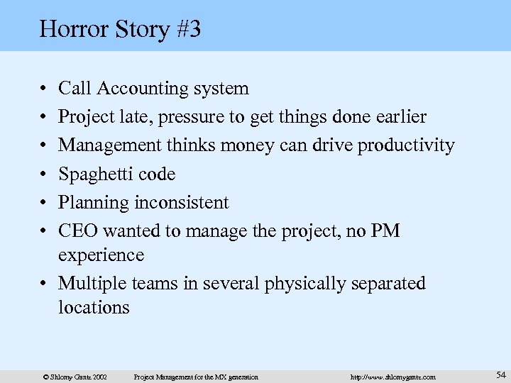 Horror Story #3 • • • Call Accounting system Project late, pressure to get