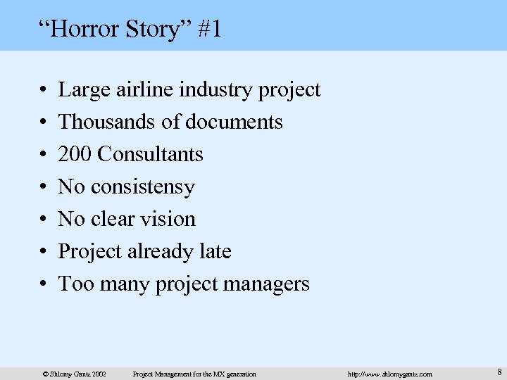 “Horror Story” #1 • • Large airline industry project Thousands of documents 200 Consultants