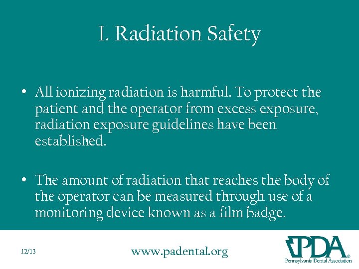 I. Radiation Safety • All ionizing radiation is harmful. To protect the patient and