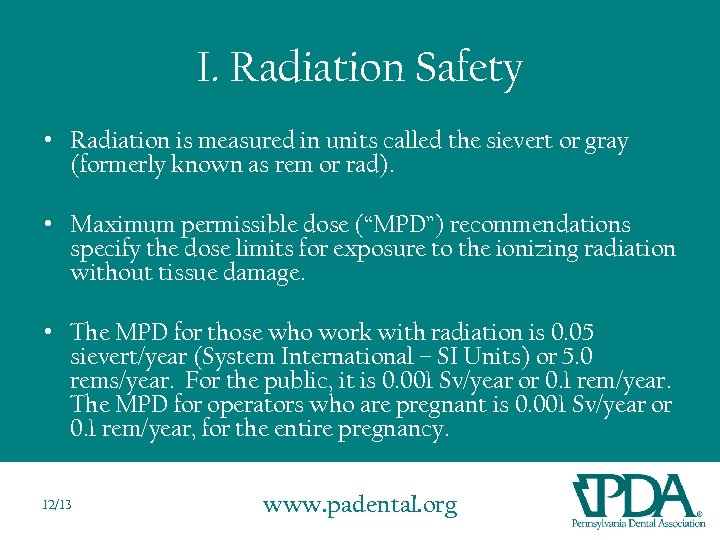 I. Radiation Safety • Radiation is measured in units called the sievert or gray