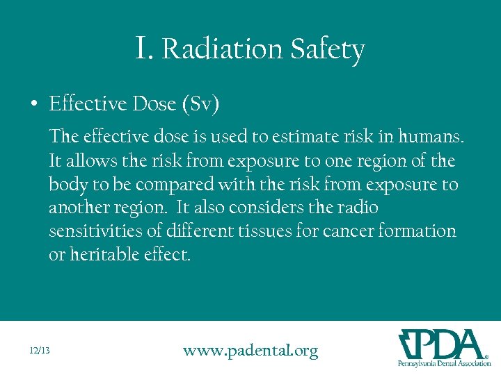 I. Radiation Safety • Effective Dose (Sv) The effective dose is used to estimate