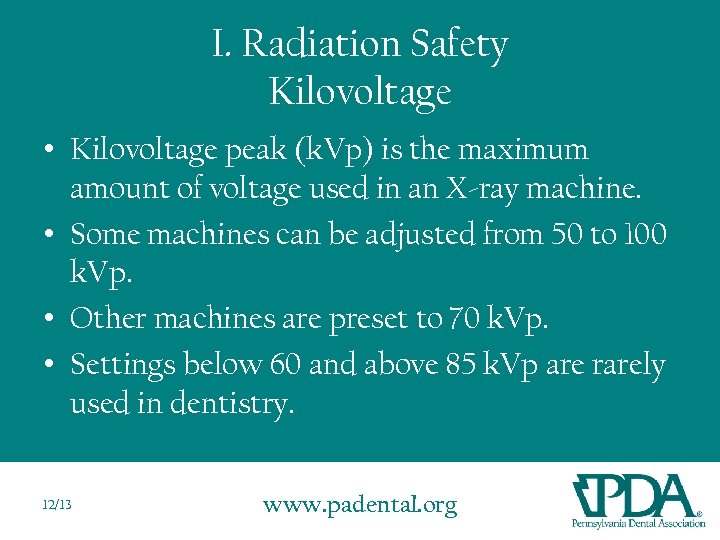 I. Radiation Safety Kilovoltage • Kilovoltage peak (k. Vp) is the maximum amount of