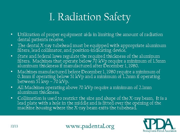 I. Radiation Safety • Utilization of proper equipment aids in limiting the amount of