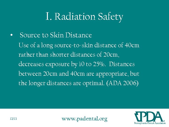 I. Radiation Safety • Source to Skin Distance Use of a long source-to-skin distance