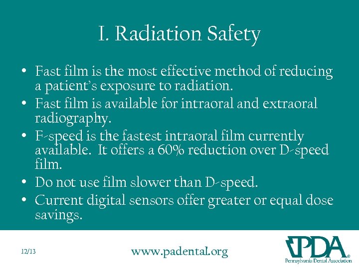 I. Radiation Safety • Fast film is the most effective method of reducing a