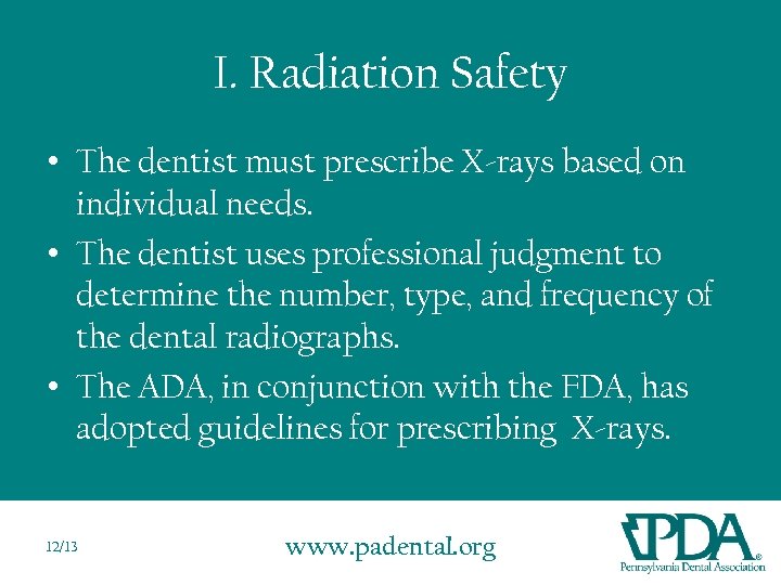 I. Radiation Safety • The dentist must prescribe X-rays based on individual needs. •