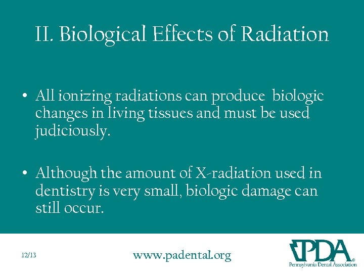 II. Biological Effects of Radiation • All ionizing radiations can produce biologic changes in