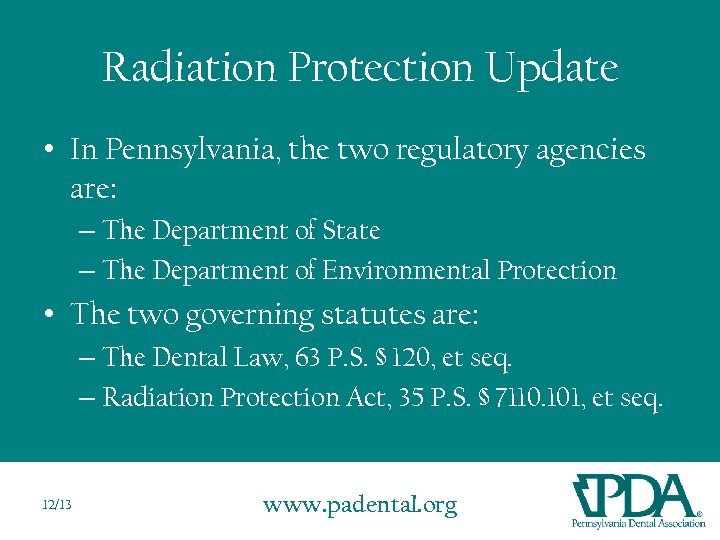 Radiation Protection Update • In Pennsylvania, the two regulatory agencies are: – The Department