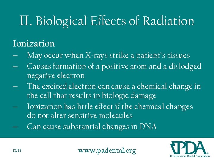 II. Biological Effects of Radiation Ionization – – – 12/13 May occur when X-rays