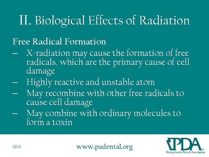 II. Biological Effects of Radiation Free Radical Formation – X-radiation may cause the formation