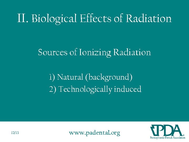 II. Biological Effects of Radiation Sources of Ionizing Radiation 1) Natural (background) 2) Technologically