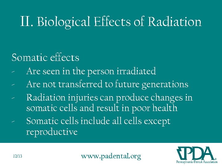 II. Biological Effects of Radiation Somatic effects - - 12/13 Are seen in the