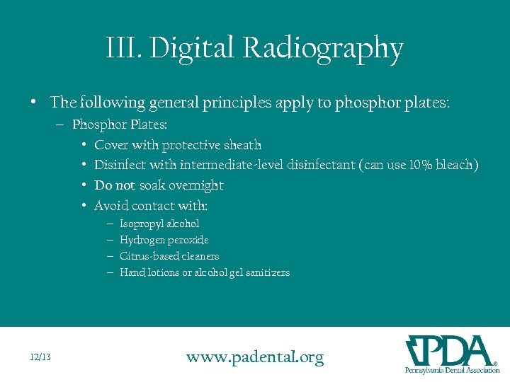 III. Digital Radiography • The following general principles apply to phosphor plates: – Phosphor