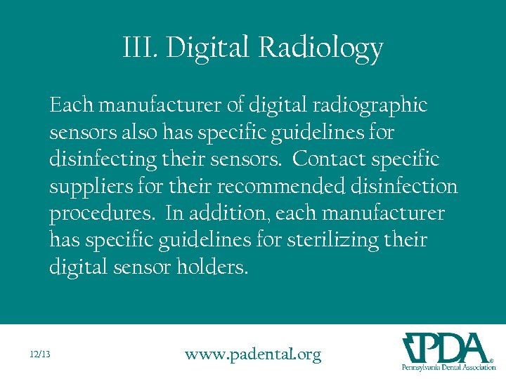 III. Digital Radiology Each manufacturer of digital radiographic sensors also has specific guidelines for