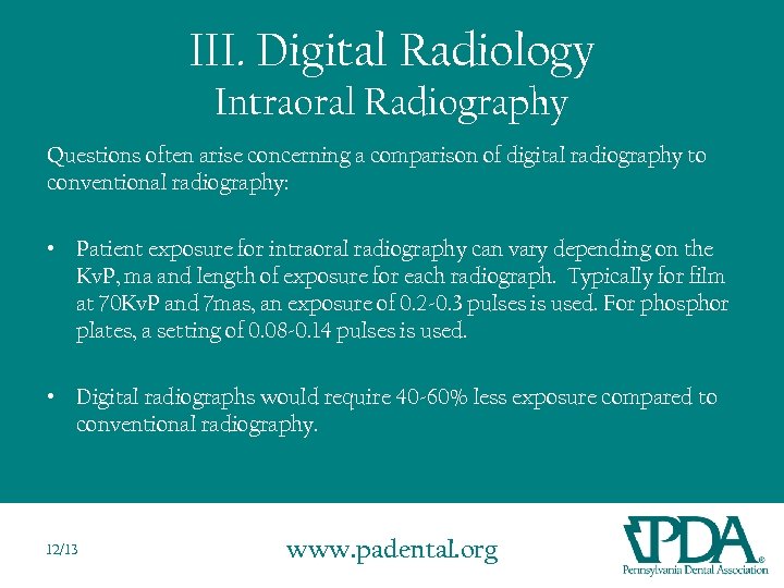 III. Digital Radiology Intraoral Radiography Questions often arise concerning a comparison of digital radiography