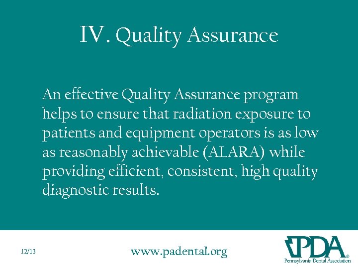 IV. Quality Assurance An effective Quality Assurance program helps to ensure that radiation exposure