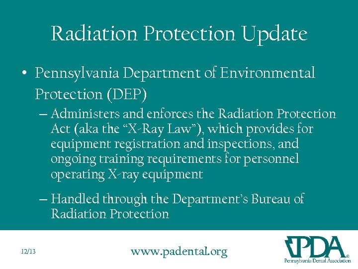 Radiation Protection Update • Pennsylvania Department of Environmental Protection (DEP) – Administers and enforces