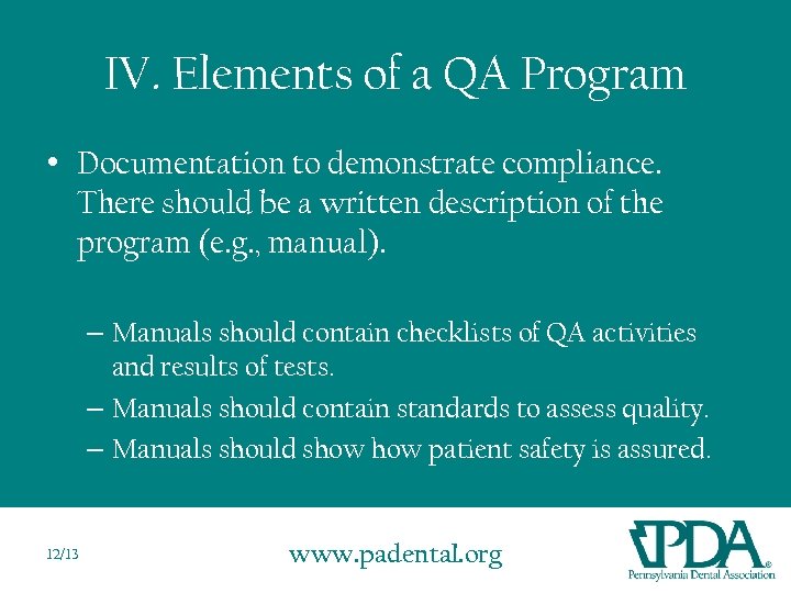 IV. Elements of a QA Program • Documentation to demonstrate compliance. There should be