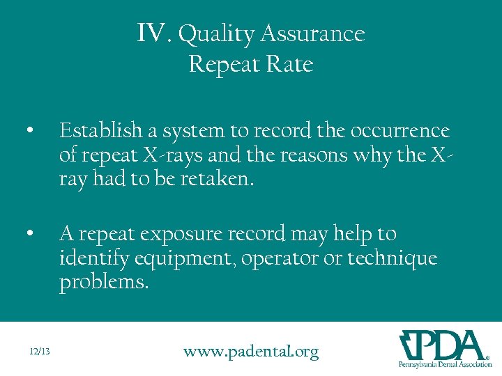 IV. Quality Assurance Repeat Rate • Establish a system to record the occurrence of