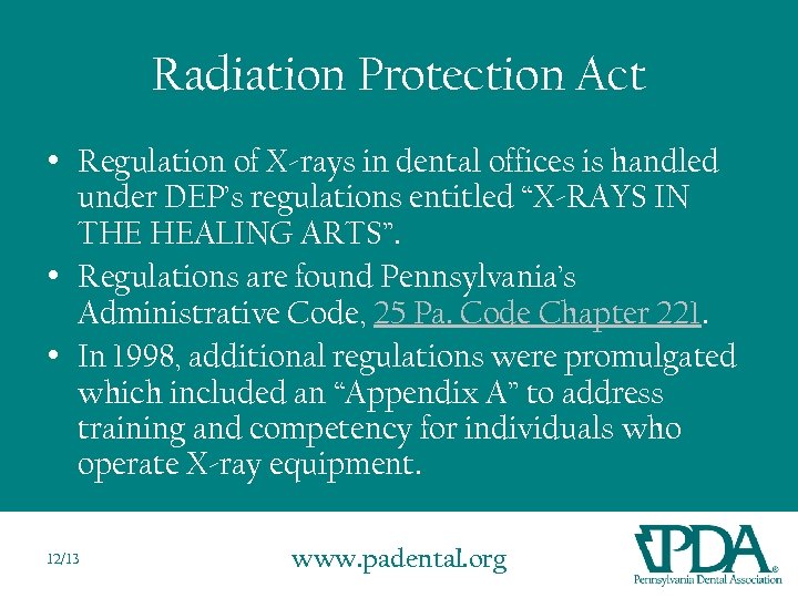 Radiation Protection Act • Regulation of X-rays in dental offices is handled under DEP’s