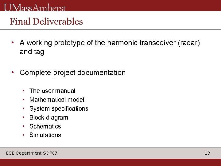 Final Deliverables • A working prototype of the harmonic transceiver (radar) and tag •