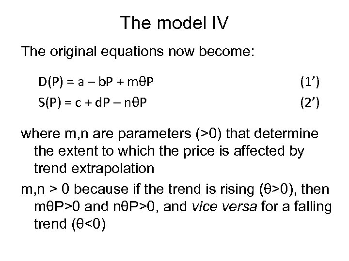 The model IV The original equations now become: D(P) = a – b. P