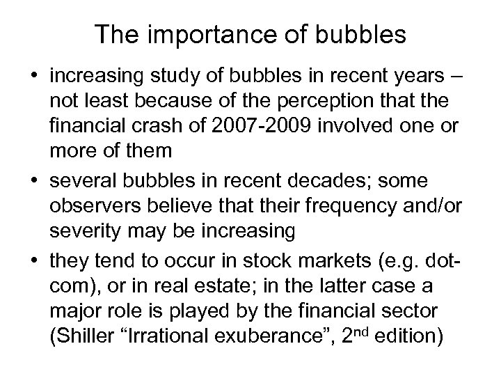 The importance of bubbles • increasing study of bubbles in recent years – not