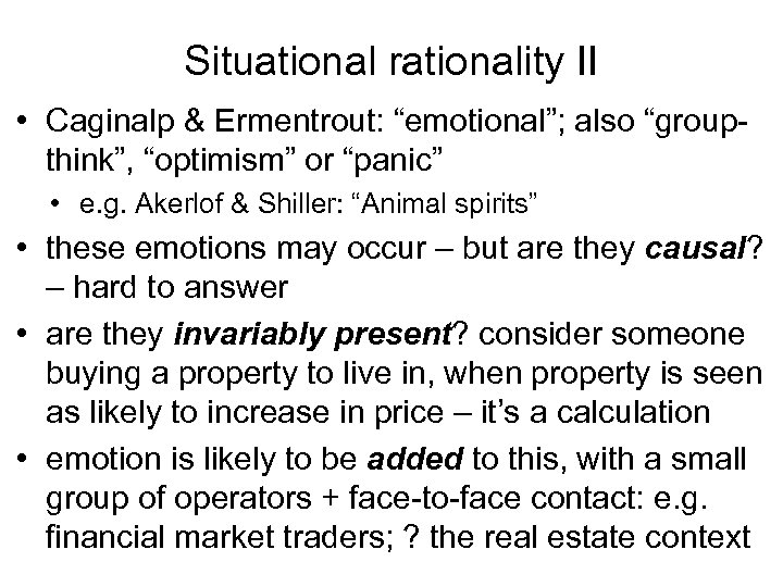 Situational rationality II • Caginalp & Ermentrout: “emotional”; also “groupthink”, “optimism” or “panic” •