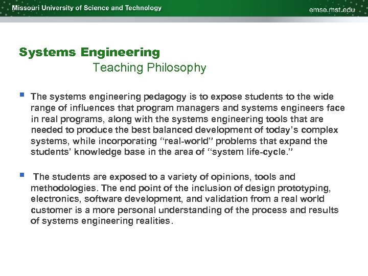 Systems Engineering Teaching Philosophy § The systems engineering pedagogy is to expose students to