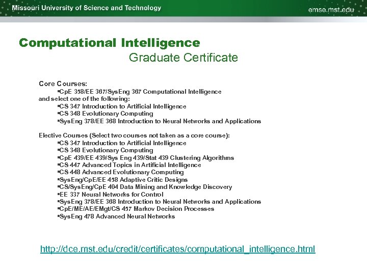 Computational Intelligence Graduate Certificate Core Courses: §Cp. E 358/EE 367/Sys. Eng 367 Computational Intelligence