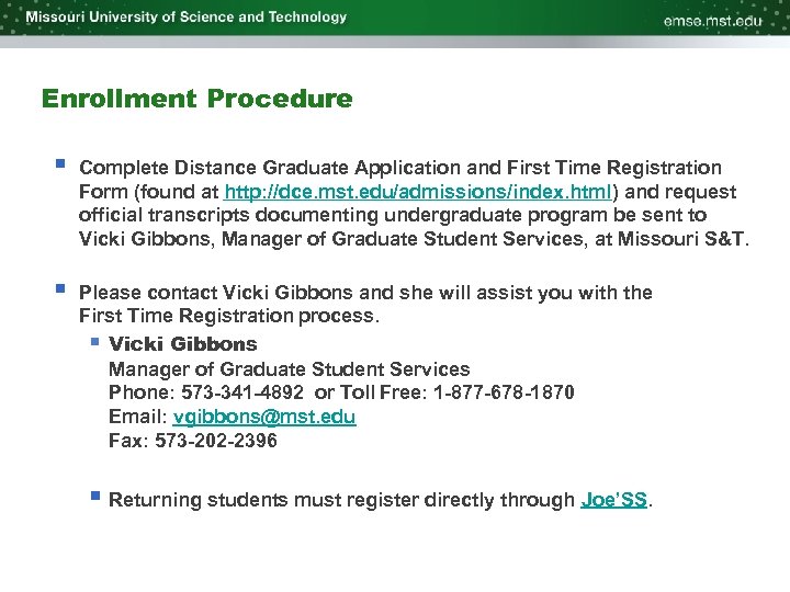 Enrollment Procedure § Complete Distance Graduate Application and First Time Registration Form (found at