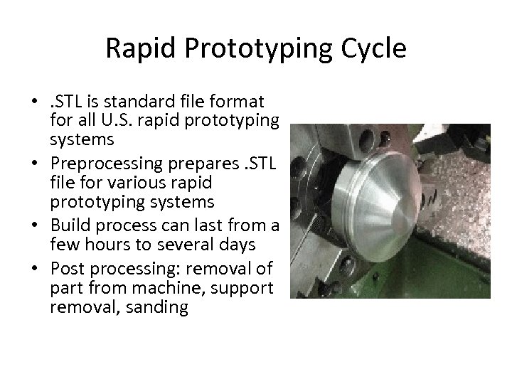 Rapid Prototyping Cycle • . STL is standard file format for all U. S.