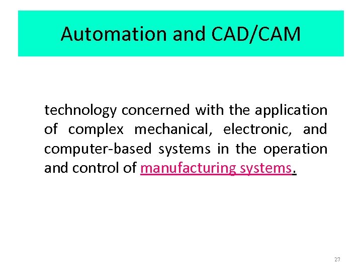 Automation and CAD/CAM technology concerned with the application of complex mechanical, electronic, and computer-based