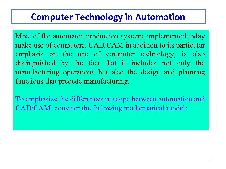 Computer Technology in Automation Most of the automated production systems implemented today make use