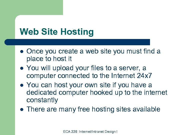 Web Site Hosting l l Once you create a web site you must find