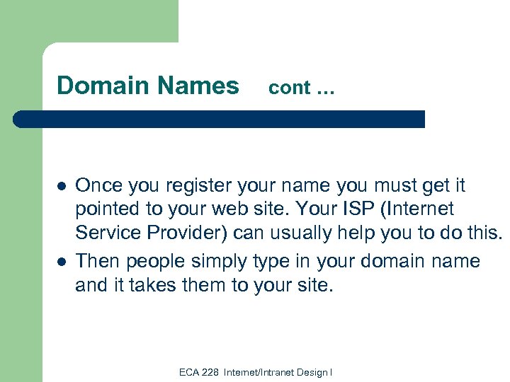 Domain Names l l cont … Once you register your name you must get
